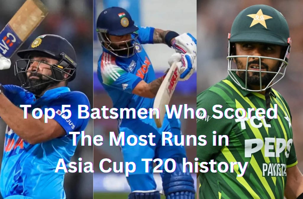 Top 5 Batsmen Who Scored The Most Runs in Asia Cup T20 history